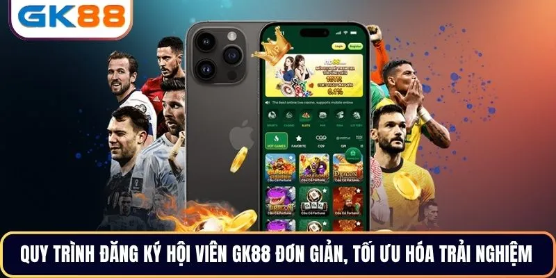 Quy trình đăng ký hội viên GK88 đơn giản, tối ưu hóa trải nghiệm
